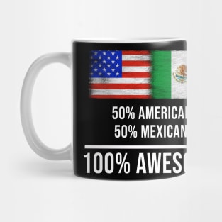 50% American 50% Mexican 100% Awesome - Gift for Mexican Heritage From Mexico Mug
